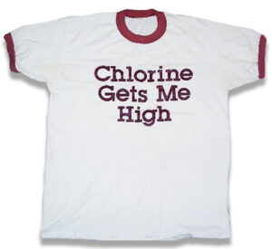 T-Shirt Chlorine Gets Me High